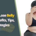 How to Lose Belly Fat: Benefits, Tips, and Strategies