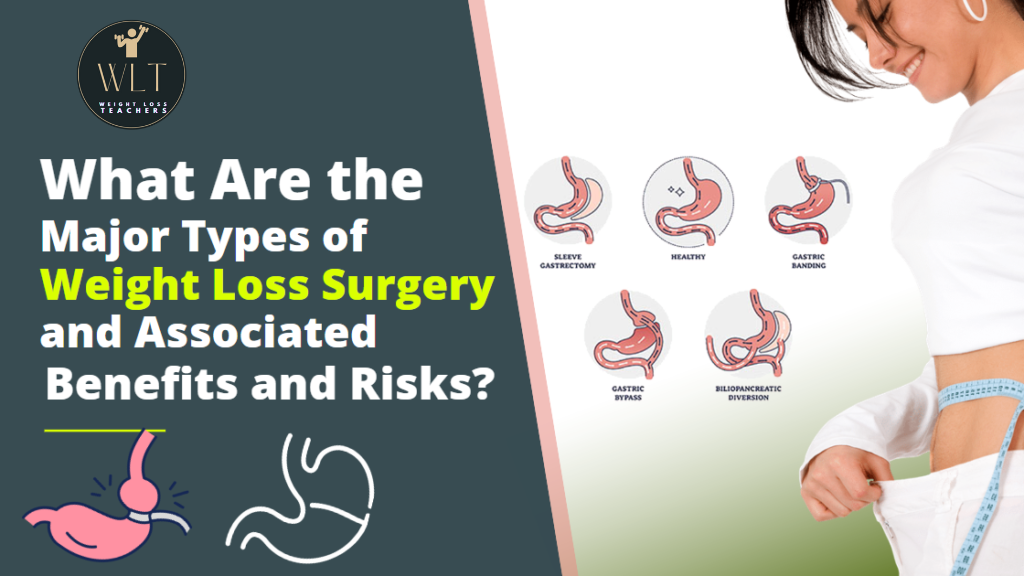 what-are-the-major types-of-weight-loss-surgery-and- associated-benefits and-risks