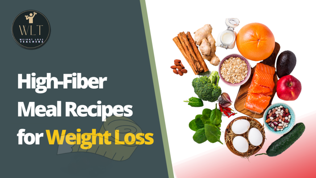 High-Fiber Meal Recipes for Weight Loss