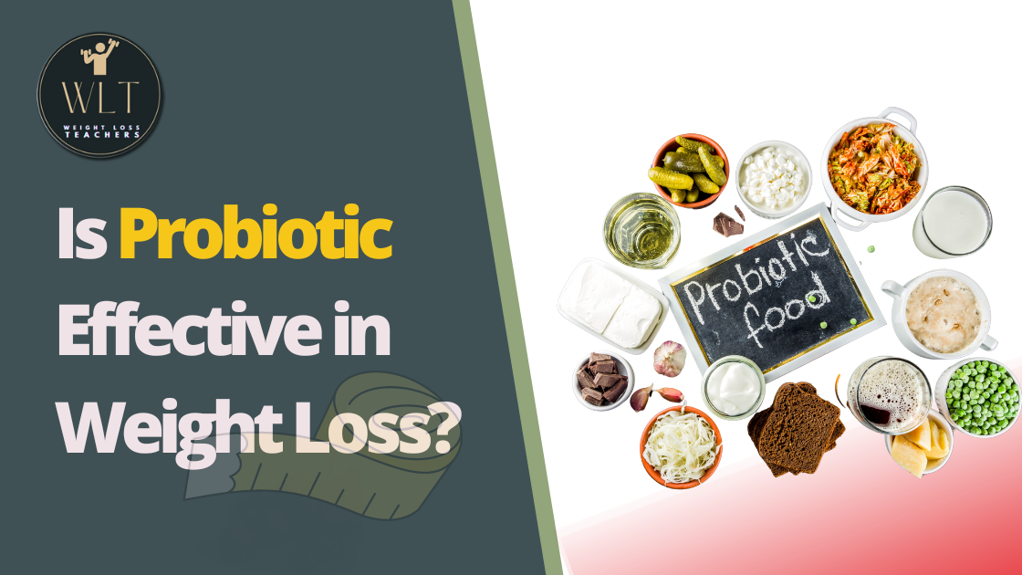 Is Probiotic Effective in Weight Loss?