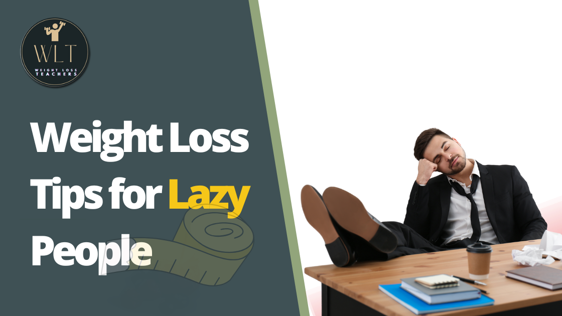 Weight Loss Tips for Lazy People