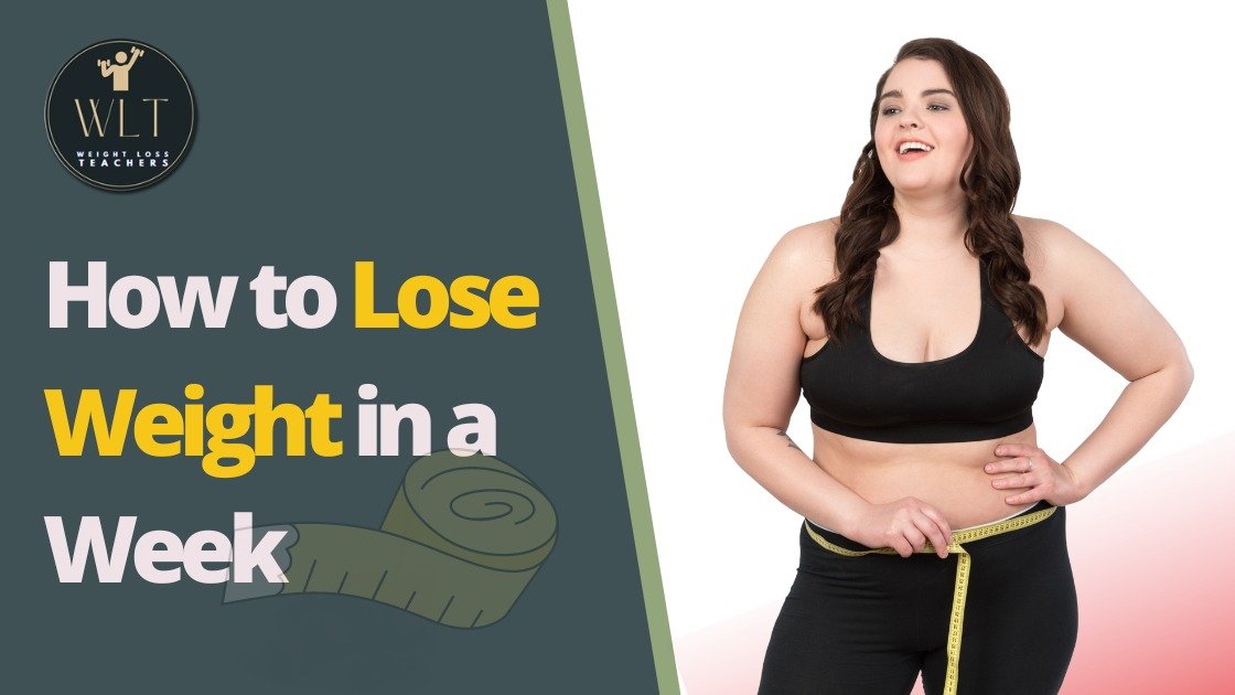 How to Lose Weight in a Week