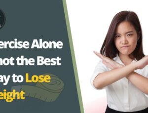 Exercise Alone is not the Best Way to Lose Weight