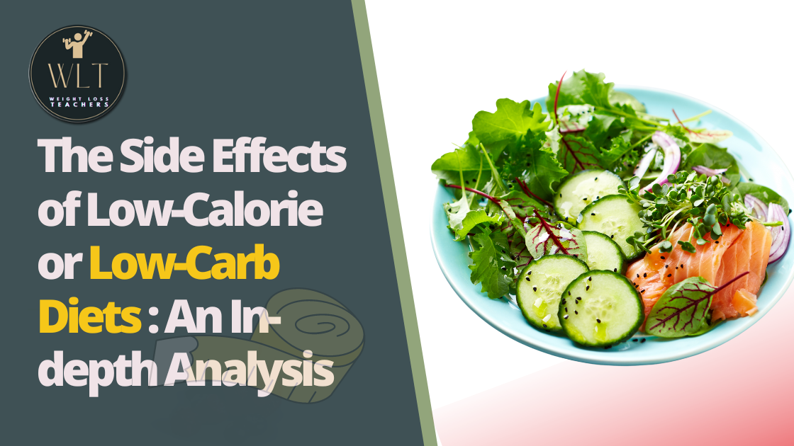 The Side Effects of Low-Calorie or Low-Carb Diets: An In-depth Analysis