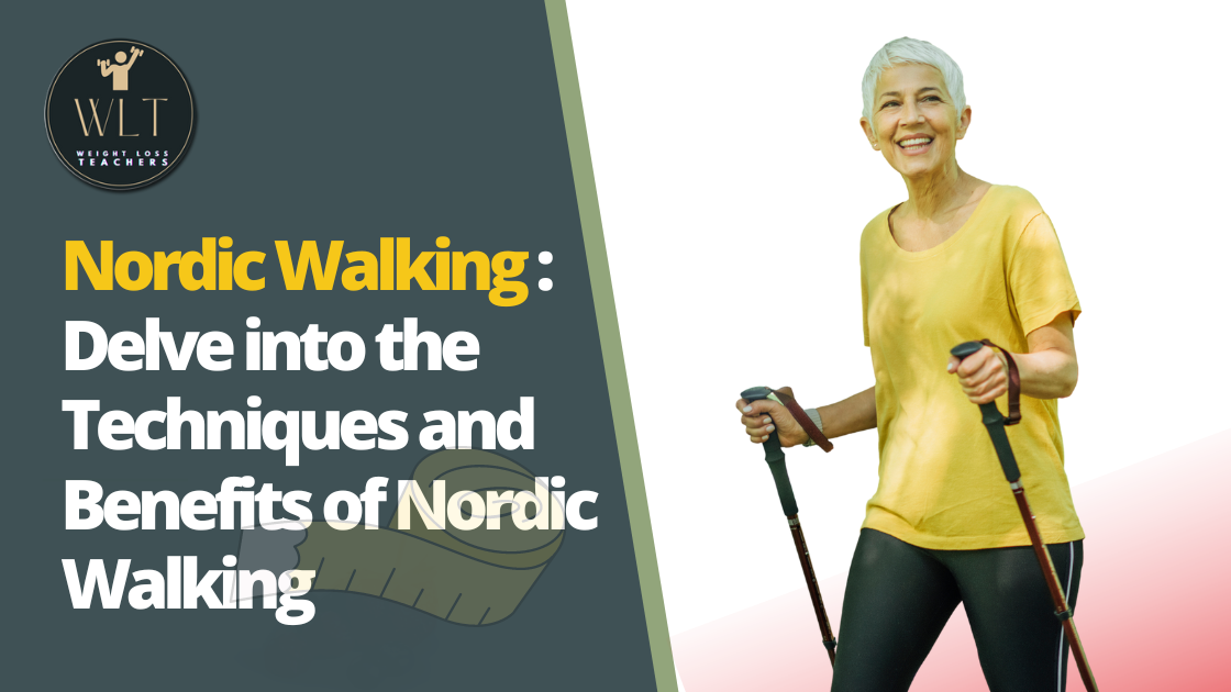 Nordic Walking: Delve into the Techniques and Benefits of Nordic Walking