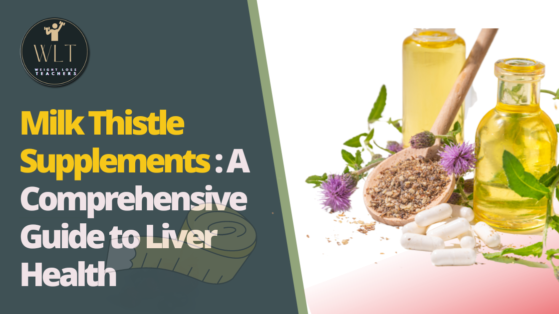 Milk Thistle Supplements: A Comprehensive Guide to Liver Health