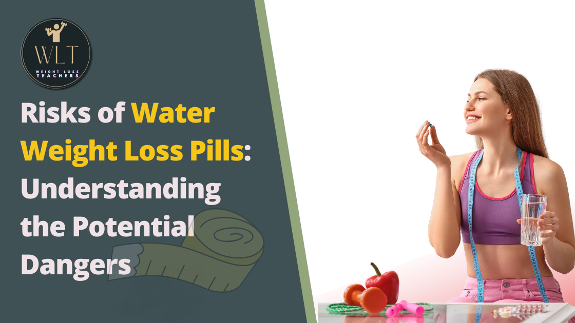 Risks of Water Weight Loss Pills: Understanding the Potential Dangers