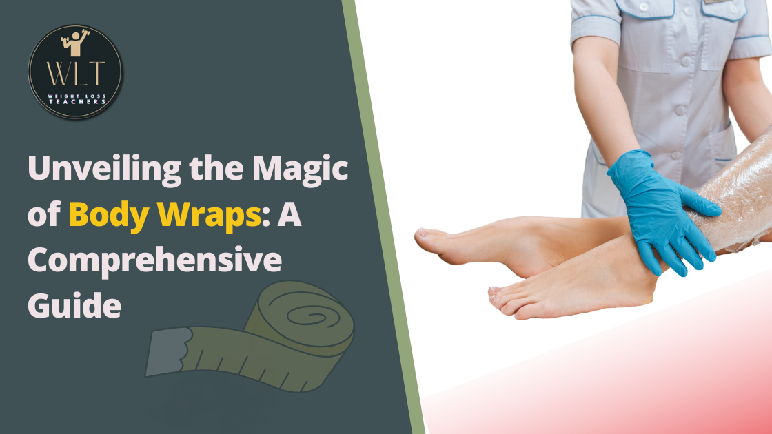 Unveiling the Magic of Body Wraps: A Comprehensive Guide