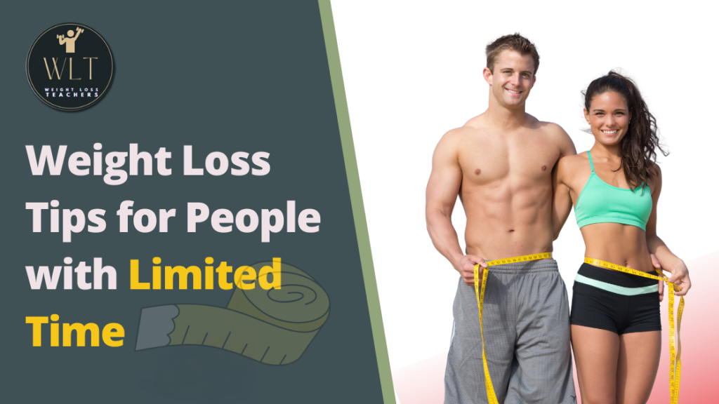 Weight Loss Tips for People with Limited Time