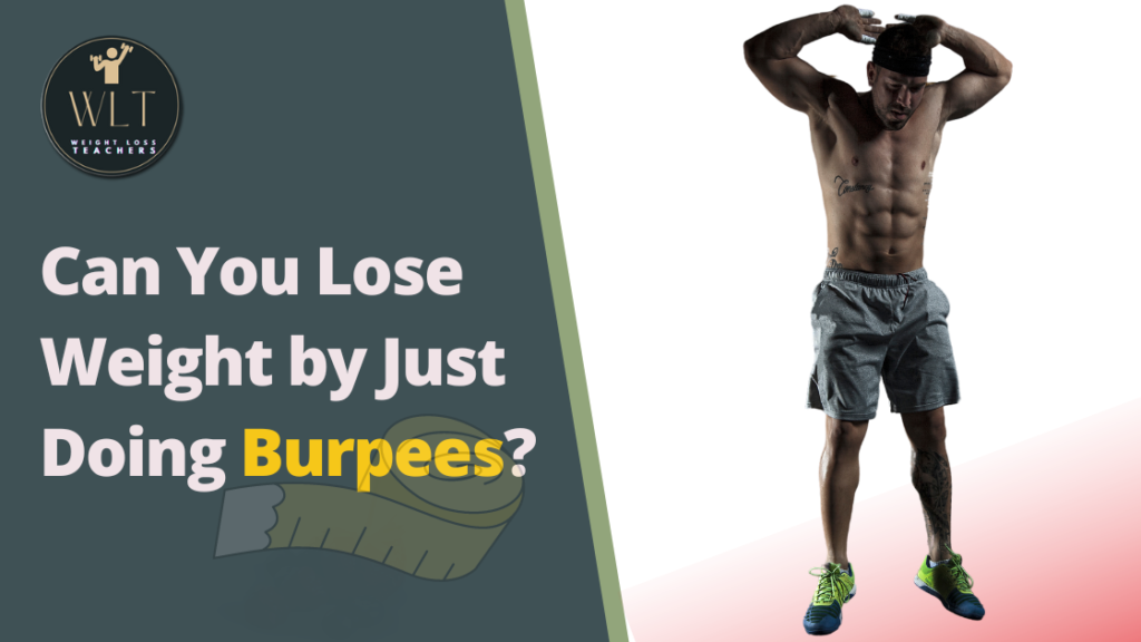 Can You Lose Weight by Just Doing Burpees?