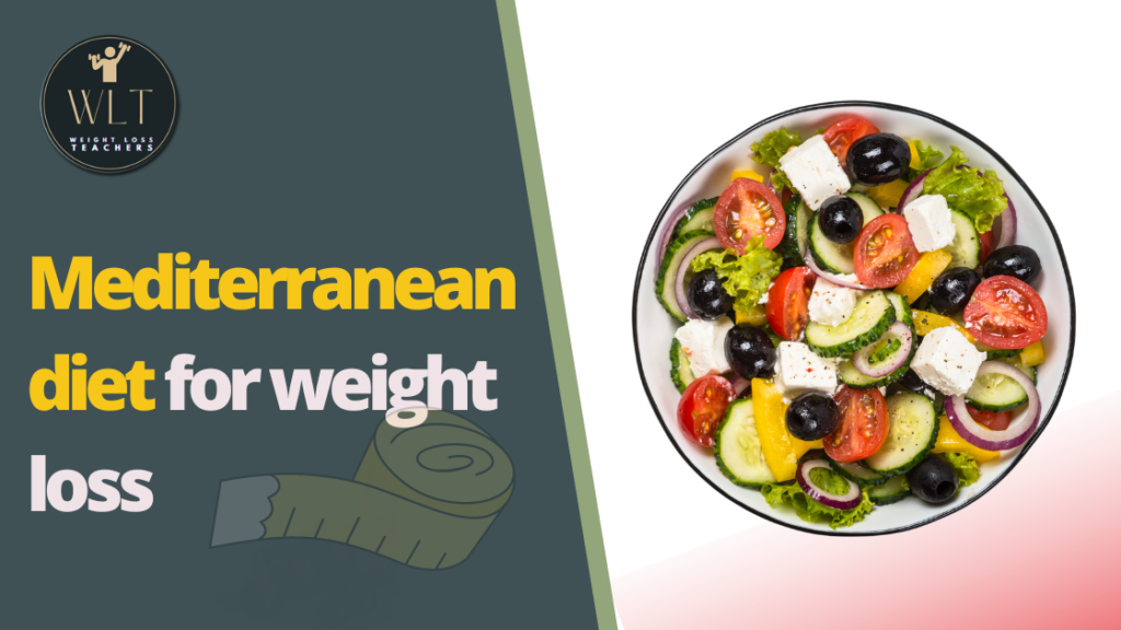 Mediterranean diet for weight loss