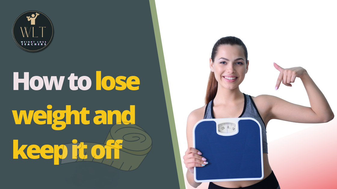 How to lose weight and keep it off