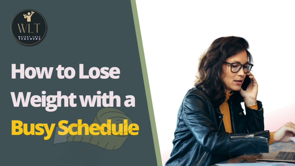 How to Lose Weight with a Busy Schedule