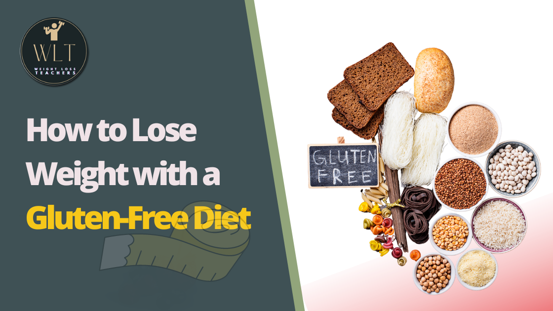 How to Lose Weight with a Gluten-Free Diet