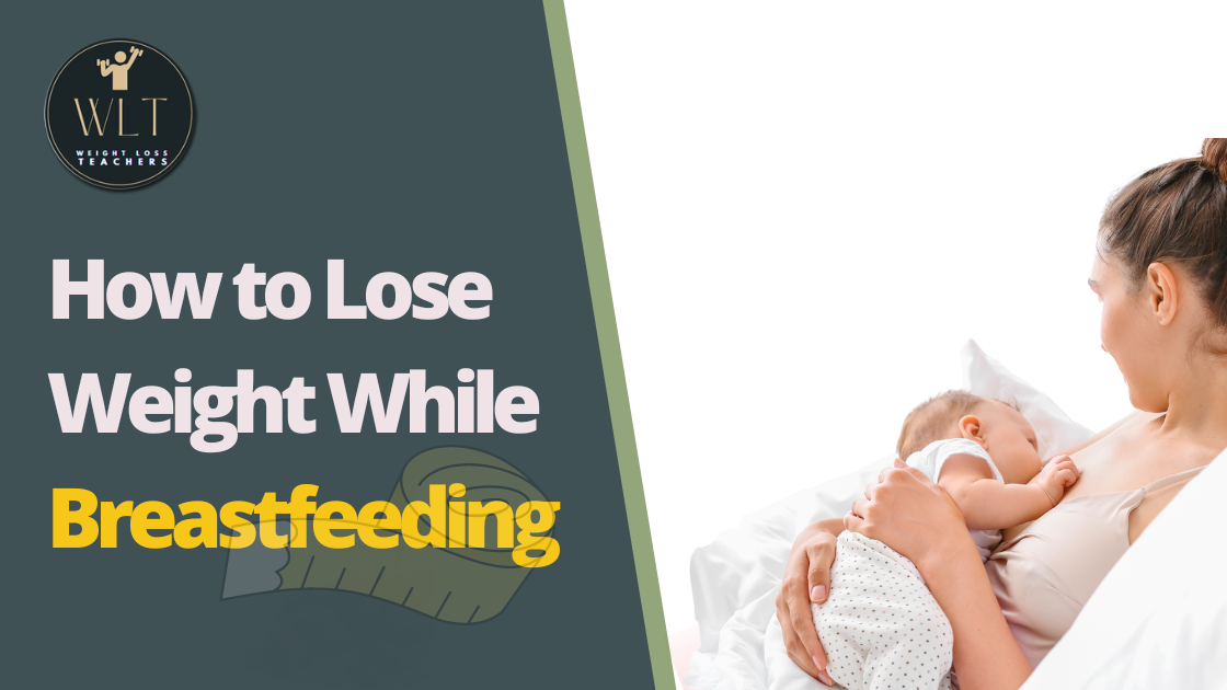 How to Lose Weight While Breastfeeding