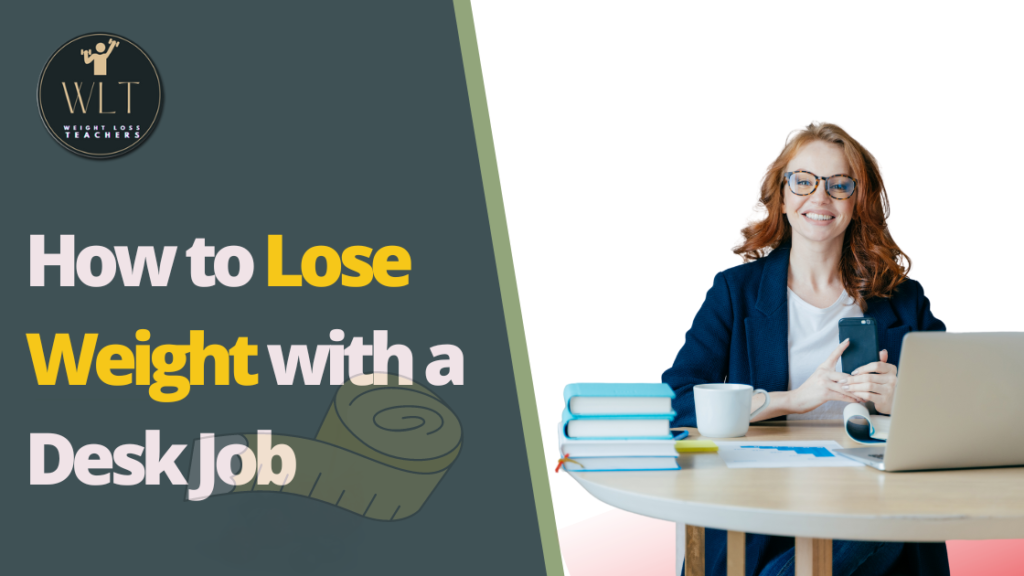 How to Lose Weight with a Desk Job