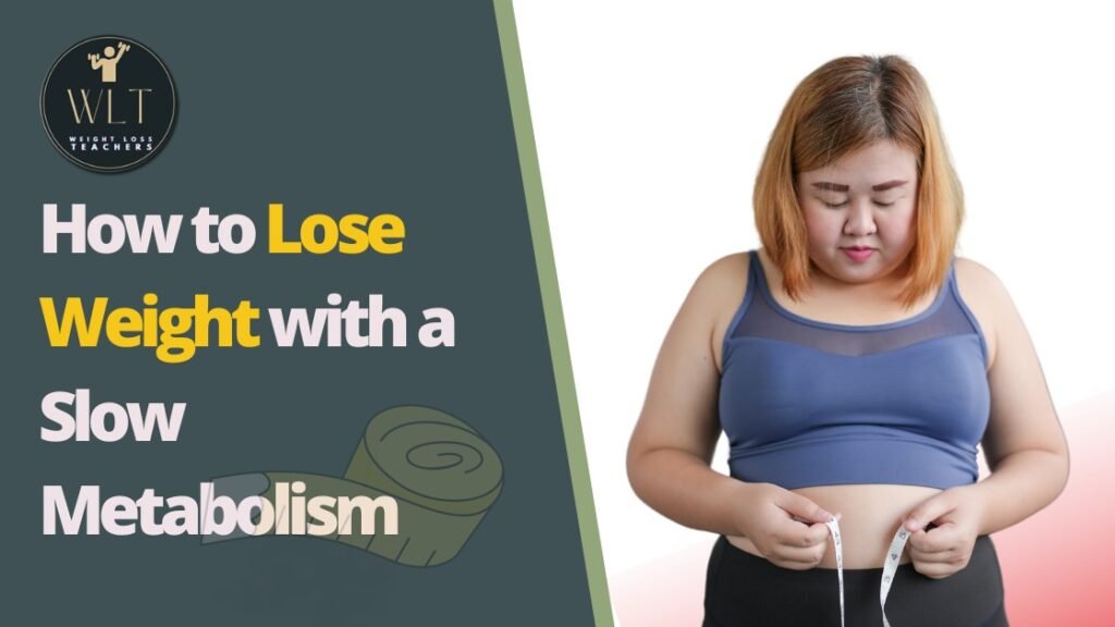 How to Lose Weight with a Slow Metabolism