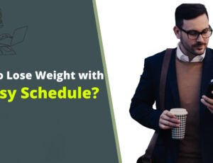 how-to-lose-weight with-a-busy-schedule