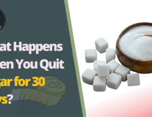 What Happens When You Quit Sugar for 30 Days?