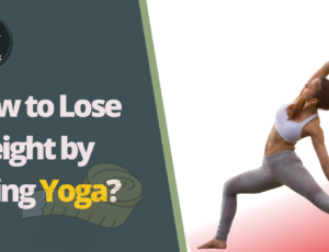 How to Lose Weight by Doing Yoga?