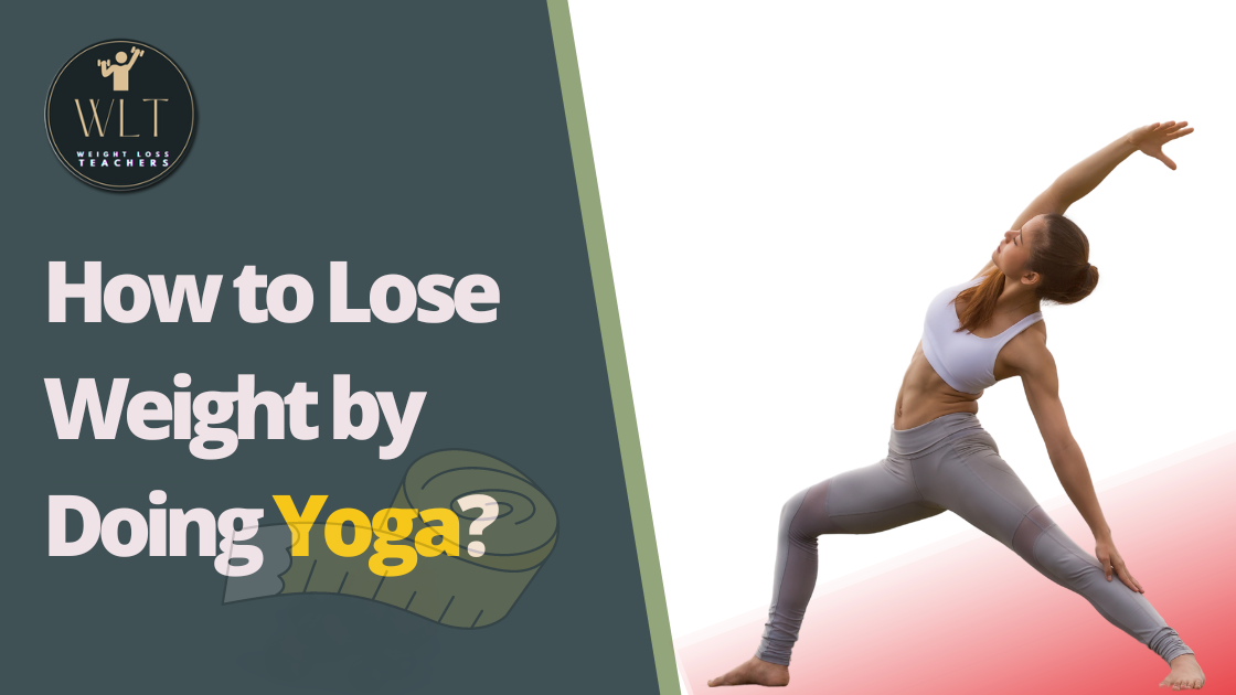 How to Lose Weight by Doing Yoga?