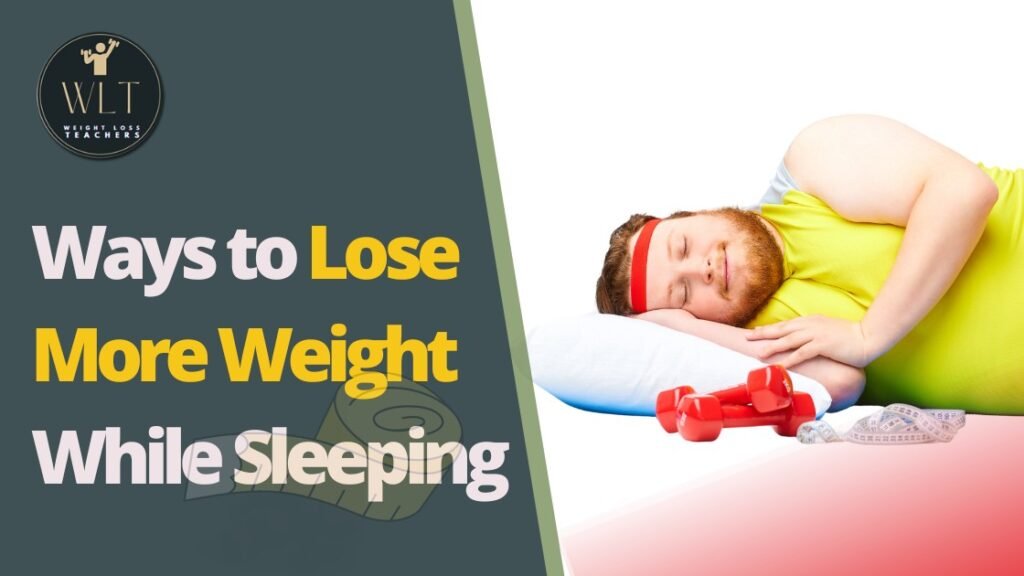 Ways to Lose More Weight While Sleeping