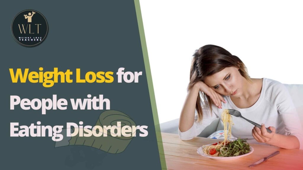 Weight Loss for People with Eating Disorders