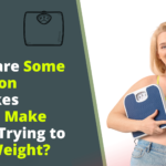 What-are-Some-Common-Mistakes-People-Make-When-Trying-to-Lose-Weight?