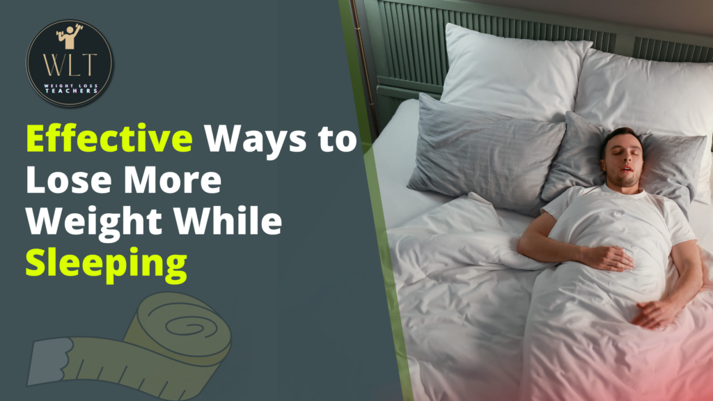 Effective-Ways-to Lose-More-Weight While-Sleeping