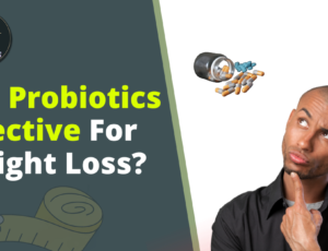 Are-Probiotics-Effective-For-Weight-Loss?