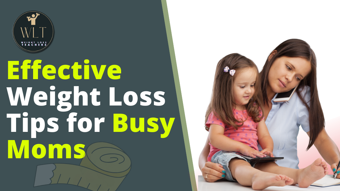 Effective-Weight- Loss-Tips-for-Busy Mom