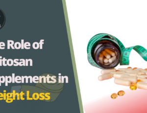 The Role of Chitosan Supplements in Weight Loss