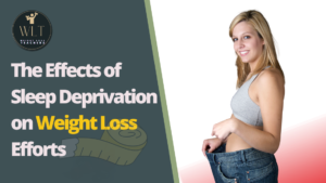 The Effects of Sleep Deprivation on Weight Loss Efforts