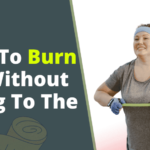 how-to-burn-fat without-going-to the-gym