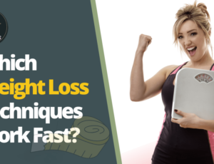 which-weight-loss-techniques-work-fast?