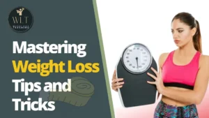 Mastering Weight Loss Tips and Tricks