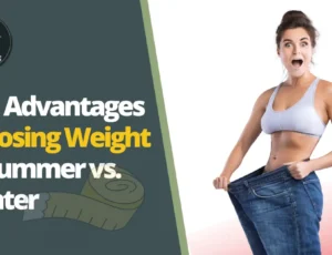 The Advantages of Losing Weight in Summer vs. Winter