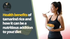 Health benefits of tamarind rice and how it can be a nutritious addition to your diet