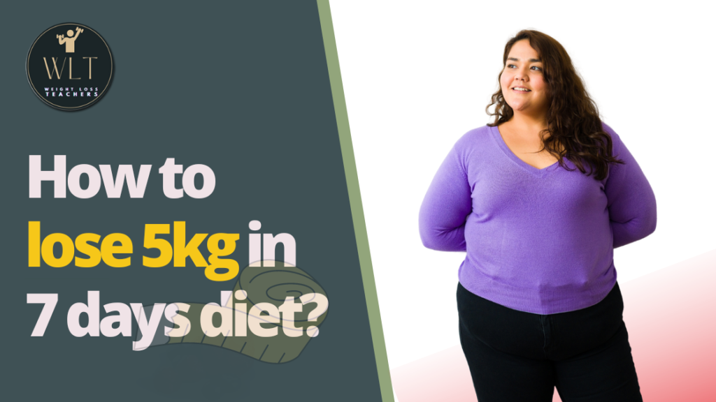 Discover how to lose 5kg in 7 days with this effective and fast weight loss diet plan. Get quick weight loss tips and achieve weight loss in a week with ease.