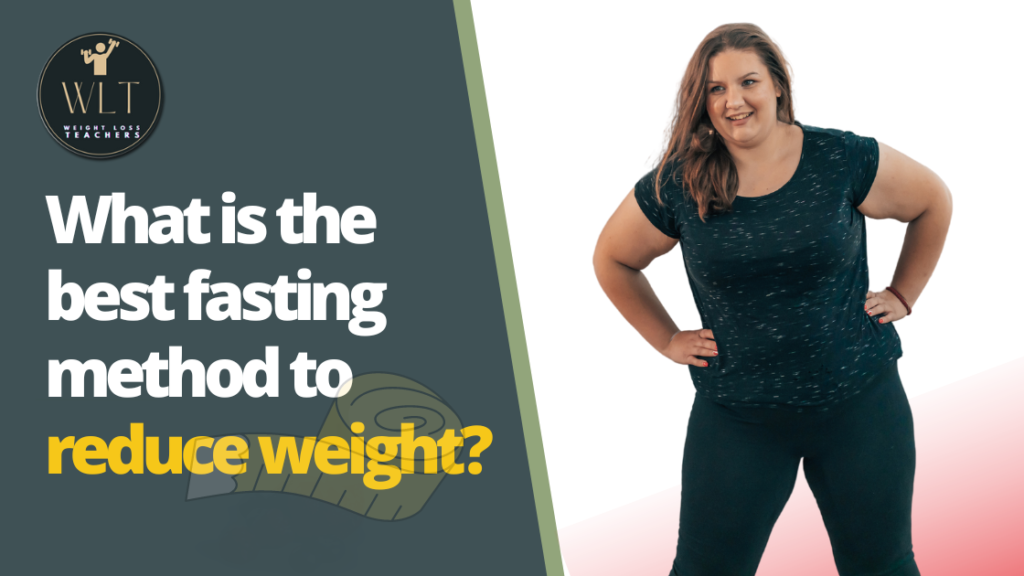 What is the best fasting method to reduce weight?