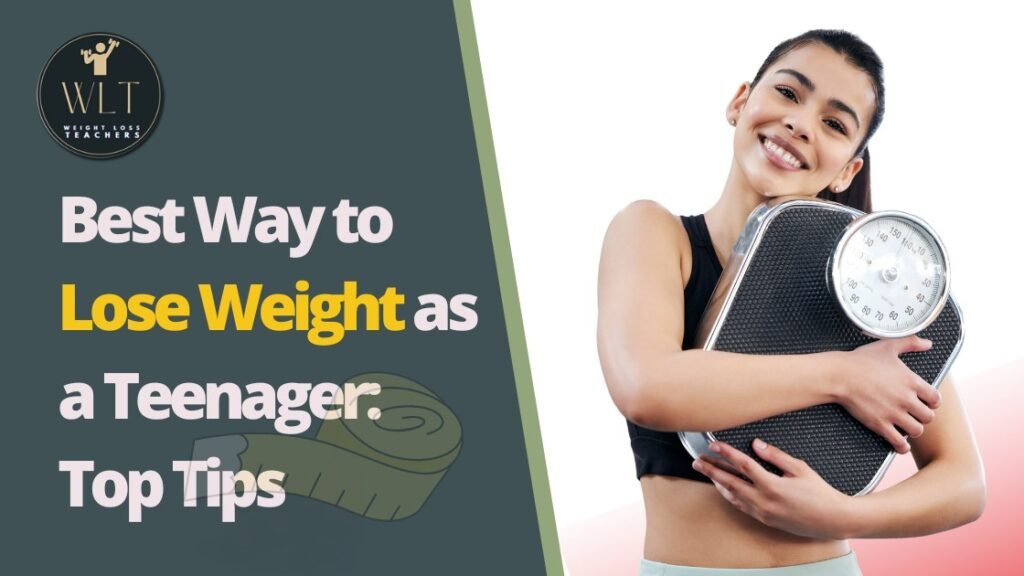 Best Way to Lose Weight as a Teenager: Top Tips