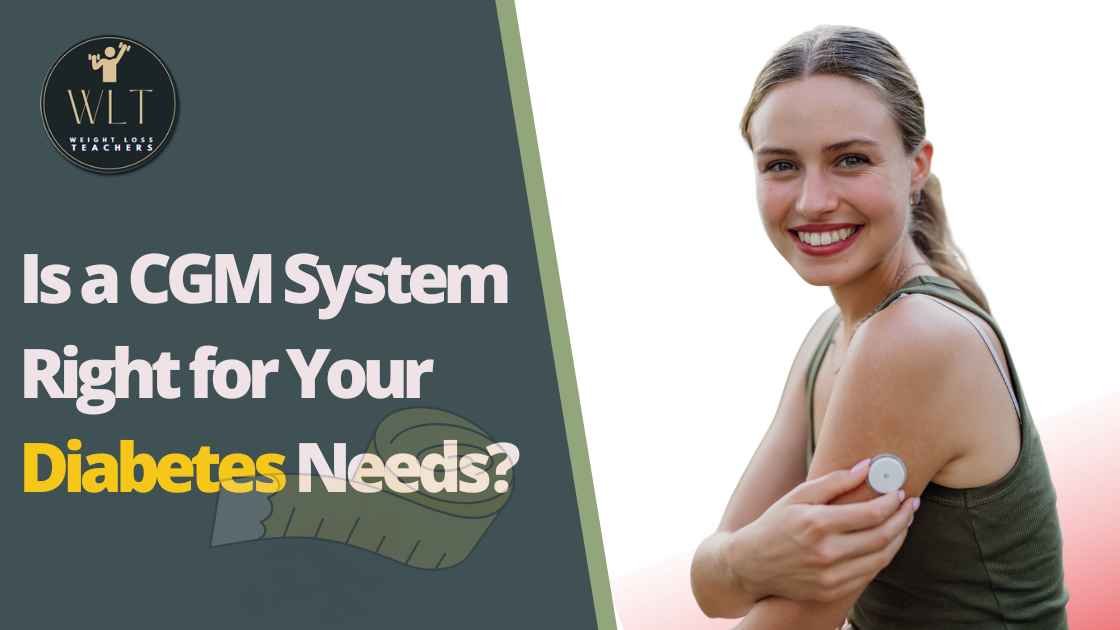 Is a CGM System Right for Your Diabetes Needs?