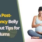 Proven Post-Pregnancy Belly Workout Tips for New Mums