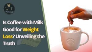 Is Coffee with Milk Good for Weight Loss? Unveiling the Truth