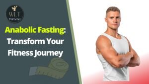 Anabolic Fasting: Transform Your Fitness Journey