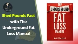 Shed Pounds Fast with The Underground Fat Loss Manual