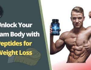 Unlock Your Dream Body with Peptides for Weight Loss